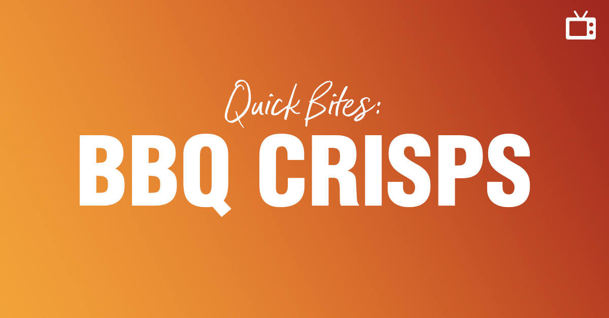 Quick Bites: BBQ Crisps